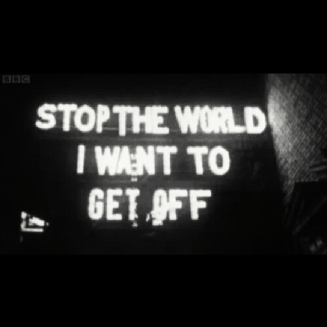 Stop The World I Want To Get Off